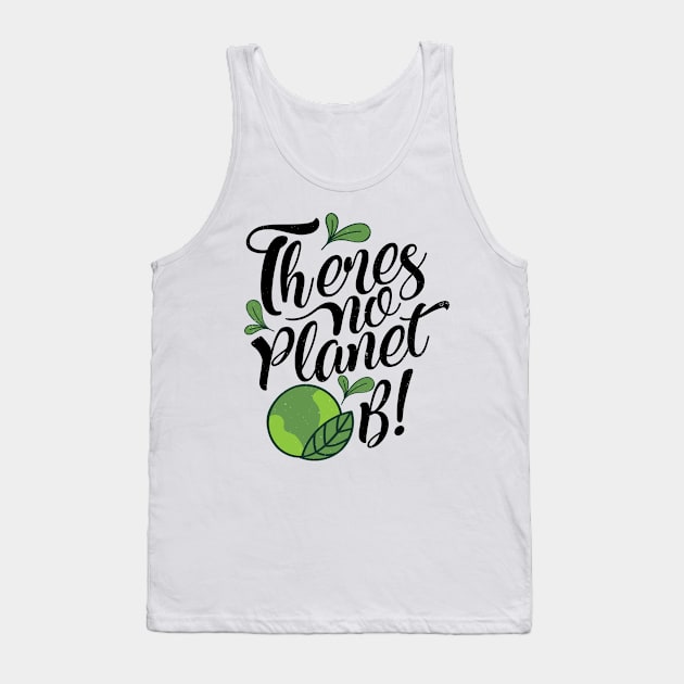 'There Is No Planet B' Environment Awareness Shirt Tank Top by ourwackyhome